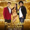 About Tere Chakkar Mein Chori Song